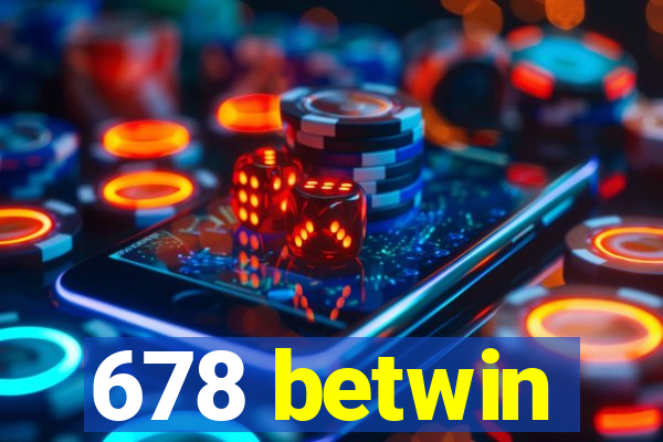 678 betwin